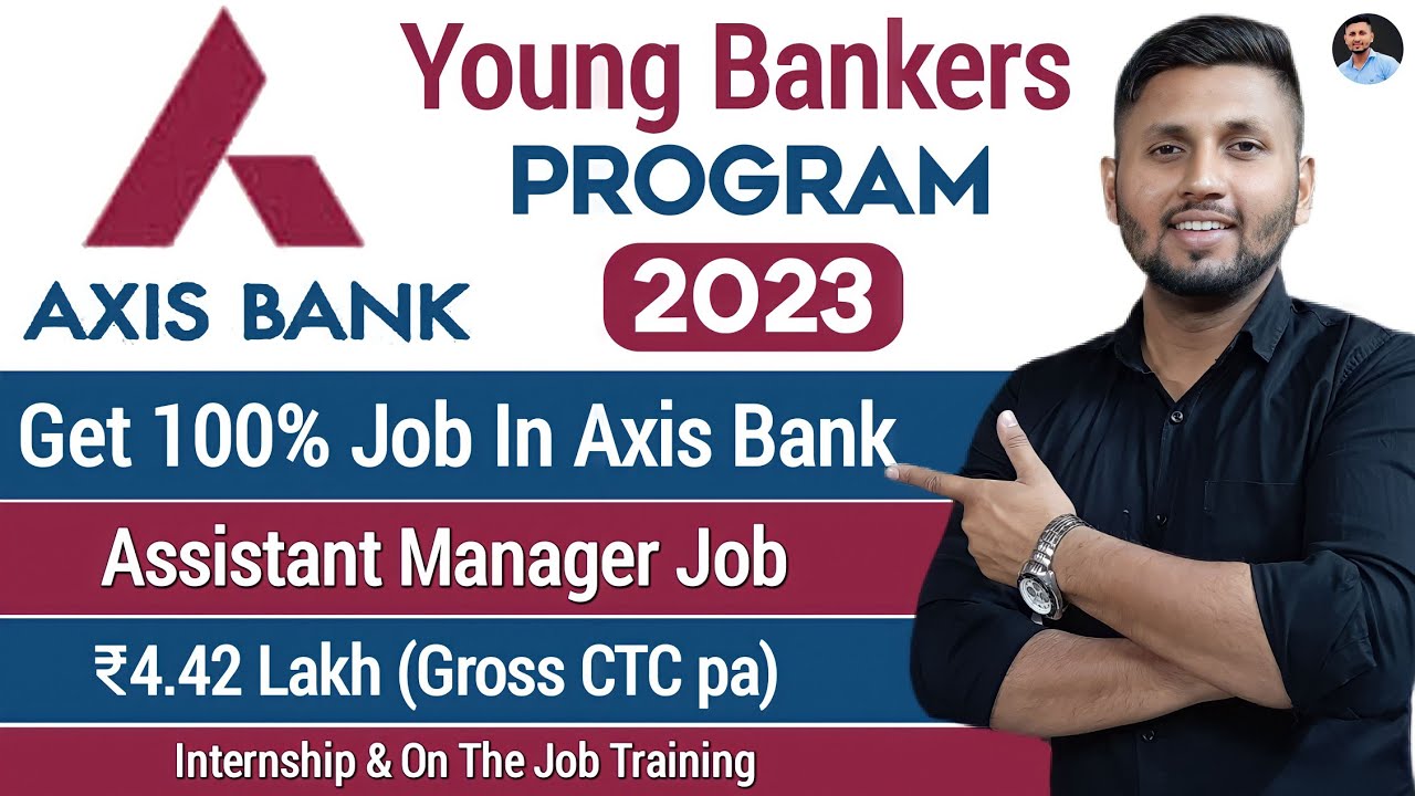 Get 100% Job In Axis Bank | Axis Bank Young Banker Program 2023 | How To Get Job In Bank | Axis Bank